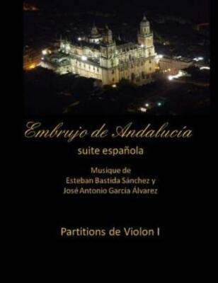Embrujo De Andalucia - Suite Espanola - Partitions De Violon I: Esteban Bas...