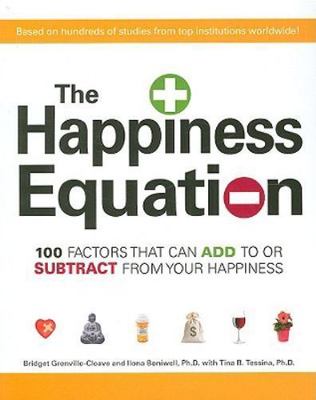 The Happiness Equation: 100 Factors That Can Add to or Subtract from Your...