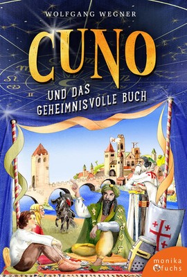 Cuno und das geheimnisvolle Buch | Ein Kinderkrimi aus dem Mittelalter | Wegner