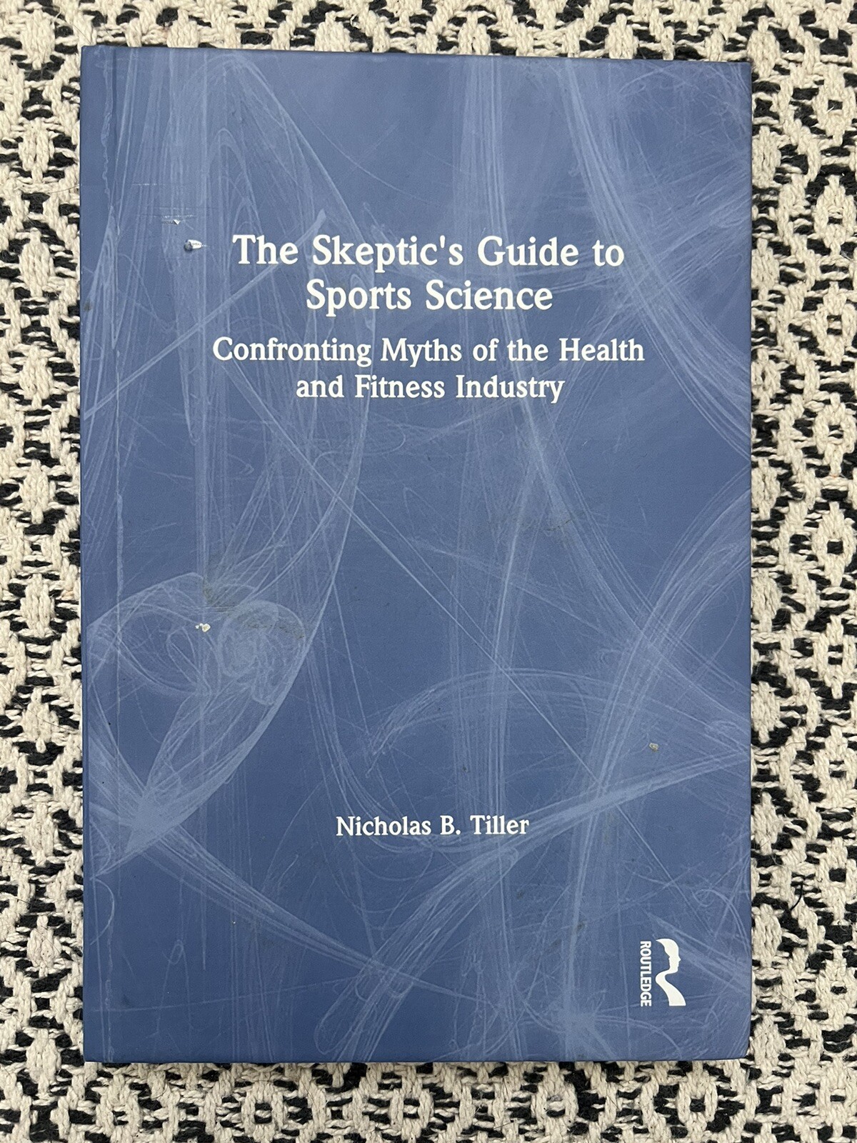 Skeptic's Guide to Sports Science : Confronting Myths of the Health and Fitness