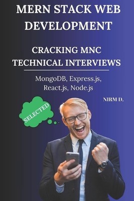 MERN Stack Web Development: Cracking MNC Technical Interviews by Nirm D. Paperba