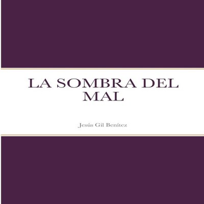 LA SOMBRA DEL MAL Lulu Press Inc. Paperback Lulu Press Inc.