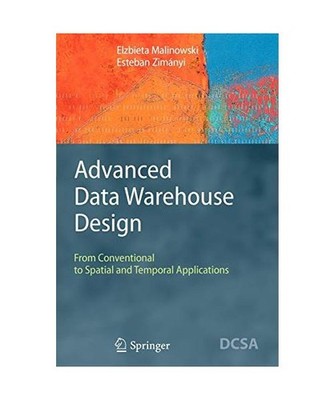 Advanced Data Warehouse Design: From Conventional to Spatial and Temporal Applic