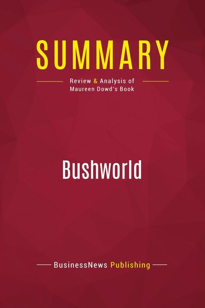 Summary: Bushworld Review And Analysis Of Maureen Dowd's Book Publishing Buch-image