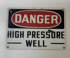 VINTAGE PORCELAIN OIL COMPANY SIGN DANGER HIGH PRESSURE WELL