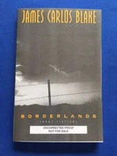 BORDERLANDS - UNCORRECTED PROOF BY JAMES CARLOS BLAKE