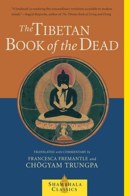 The Tibetan Book of the Dead: The Great Liberation Through Hearing In The Ba...
