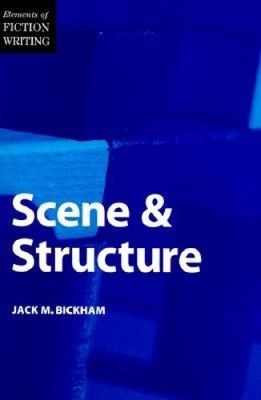 Elements of Fiction Writing - Scene & Structure by Jack M. Bickham [Paperback]