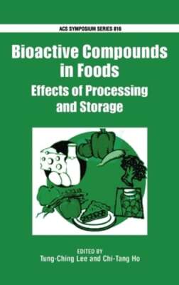 Bioactive Compounds in Foods: Effects of Processing and Storage by Lee: Used