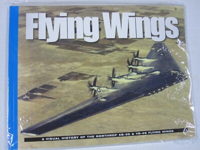 Flying Wings : A Visual History of the Northrop XB-35 and YB-49 Flying Wings