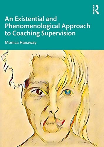 An Existential and Phenomenological Approach to Coaching Supervision, Ha PB..