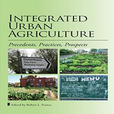 Integrated Urban Agriculture Precedents Practices Prospects Libri