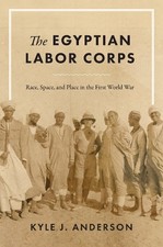 Kyle J. Anderson The Egyptian Labor Corps (Hardback) (UK IMPORT)