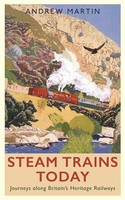 Andrew Martin - Steam Trains Today Journeys Along Britain's Heri - G245Z