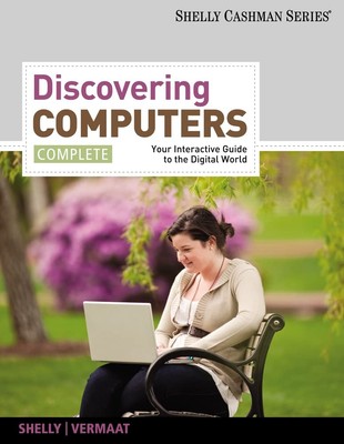 Discovering Computers: Your Interactive Guide to the Digital World, Complete...
