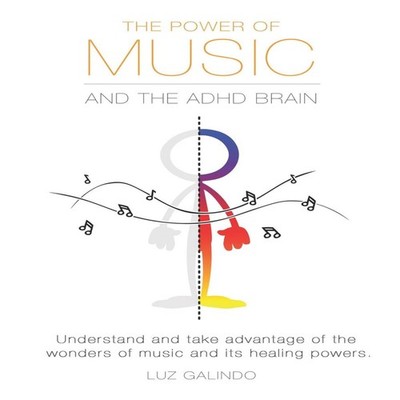 The Power of Music and the ADHD Brain Understand and take advanta