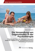 Die Verwendung Von GegenstäNden In Der Psychotherapie | Markus Hochgerner | Buch