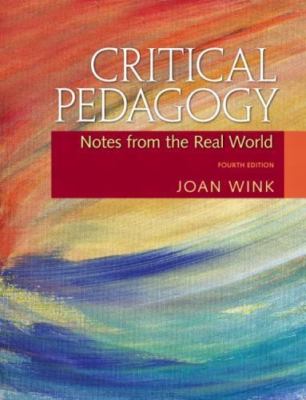 Critical Pedagogy: Notes from the Real World  -  Wink, Joan  -  paperback