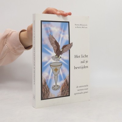 Het licht zal je bevrijden: De universele wetten voor spirituele groei