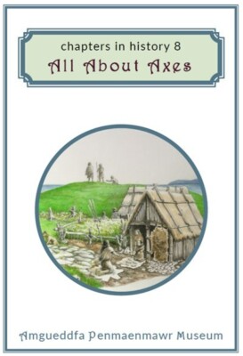 Chapters in History 8: All About Axes, Penmaenmawr booklet (Neolithic/Carneddau)