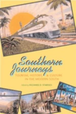 Southern Journeys : Tourism, History, and Culture in the Modern S