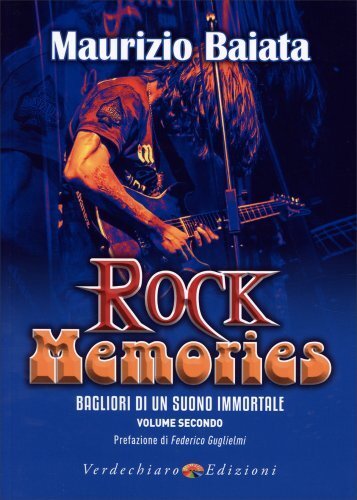 LIBRO ROCK MEMORIES BAGLIORI DI UN SUONO IMMORTALE VOLUME 2 - MAURIZIO BAIATA