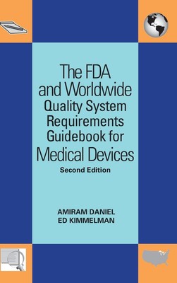 The FDA and Worldwide Quality System Requirements Guidebook for Medical Devi...