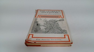 			The Glorious Adventure, Richard Halliburton, Geoffrey Bles, 1941,		