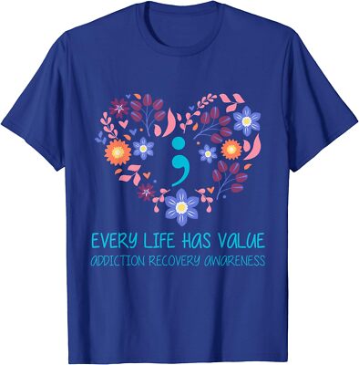 Every Life Has Value Semicolon Addiction Recovery Unisex T-Shirt