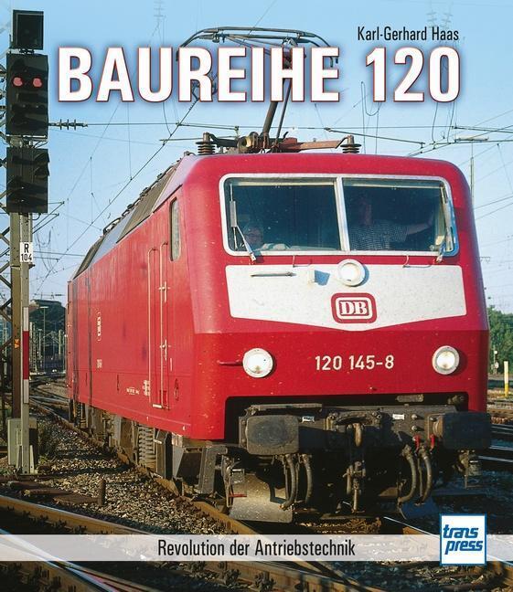 Thumbnail - Baureihe 120 | Revolution Der Antriebstechnik | Karl-gerhard Haas |
