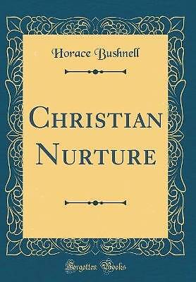 Christian Nurture klassischer Nachdruck, Horace Bushnell