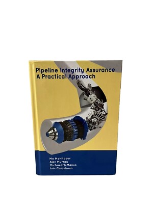 Pipeline Integrity Assurance A Practical Approach by Mo Mohitpour 2010 EXCELLENT