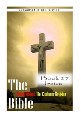The Bible Douay-Rheims, the Challoner Revision- Book 27 Isaias by ...