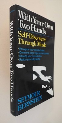 With Your Own Two Hands Self-Discovery through Music Seymour Bernstein Signed 9