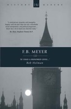 F.B. Meyer: If I Had a Hundred Lives... by Bob Holman: New