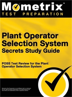 Plant Operator Selection System Secrets Study Guide: Poss Test Review for the Pl