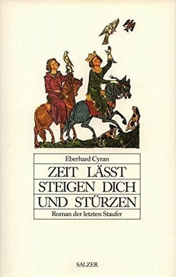 Zeit lässt steigen dich und stürzen. Roman der letzten Staufer Buch Salzer