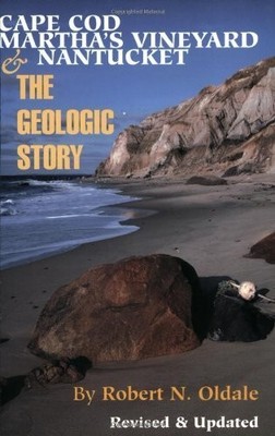Cape Cod, Martha's Vineyard & Nantucket, the Geologic Story