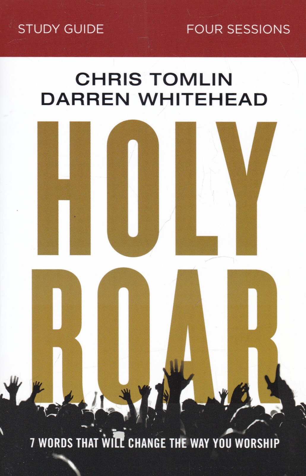 Holy Roar Study Guide: Seven Words That Will Change the Way You Worship Book New