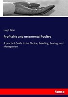 Profitable And Ornamental Poultry Hugh Piper
