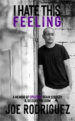 I Hate This Feeling: A Memoir of Epilepsy, Brain Surgery & Seizure Freedom (Pape