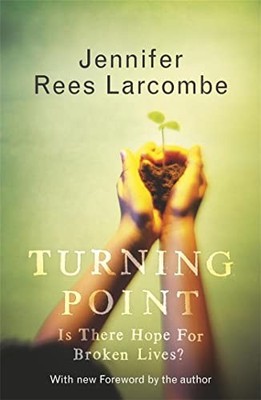 Turning Point: Is There Hope For Broken Lives ?. Larcombe 9780340909447 New*#
