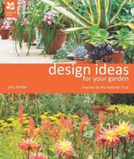 Design Ideas for Your Garden: Inspired by the National Trust... - Barber, Jacq