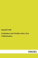 Gedanken Und Studien üBer Den Vulkanismus Rudolf Falb