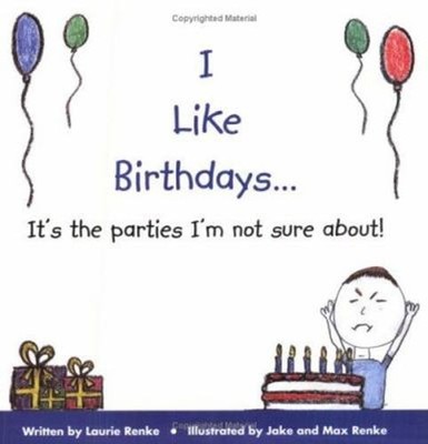 I Like Birthdays... It's the Parties I'm Not Sure About Laurie Re