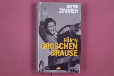 300868 Dieter Zimmer FÜR'N GROSCHEN BRAUSE H+L Verlag HC