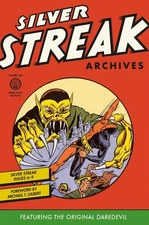 Silver Streak Archives Featuring the Original Daredevil Volume 1 (Silver Str...