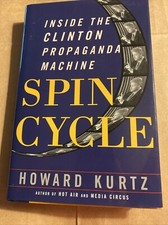Spin Cycle : Inside the Clinton Propaganda Machine/ Howard Kurtz (1998, HC DJ)