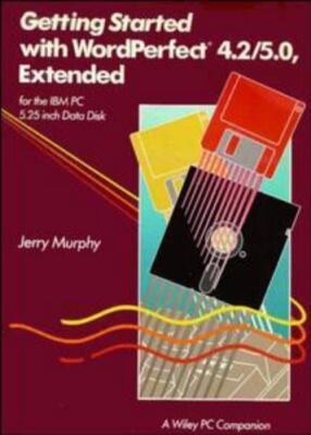 Getting Started with WordPerfect 4.2 / 5.0, Extended for the IBM PC 5.25 inch...