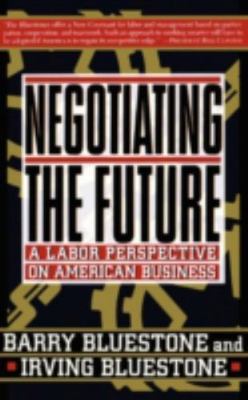 Negotiating the Future: A Labor Perspective on American Business